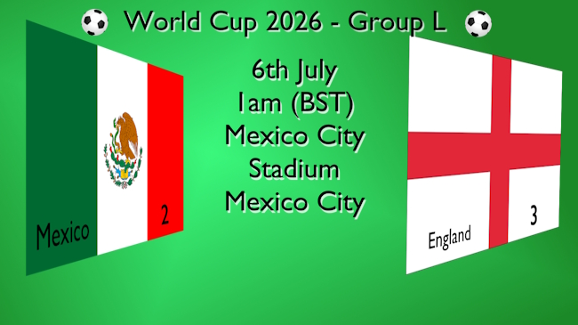 Word Cup football fixture 06 JUL result on the flags of Mexico (2) and England (3)